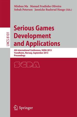 Serious Games Development and Applications: 4th International Conference, SGDA 2013, Trondheim, Norway, September 25-27, 2013, Proceedings de Minhua Ma