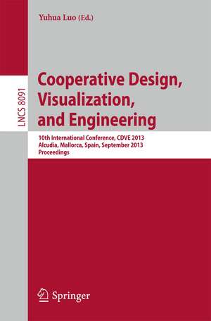 Cooperative Design, Visualization, and Engineering: 10th International Conference, CDVE 2013, Alcudia, Spain, September 22-25, 2013, Proceedings de Yuhua Luo