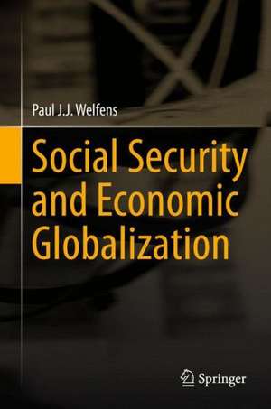 Social Security and Economic Globalization de Paul J.J. Welfens