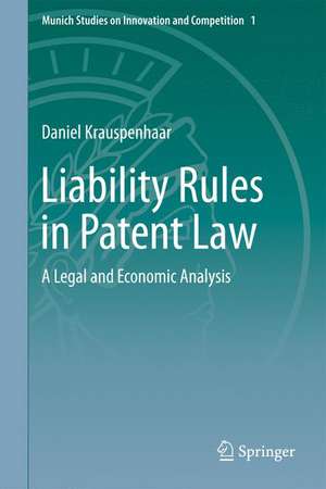 Liability Rules in Patent Law: A Legal and Economic Analysis de Daniel Krauspenhaar