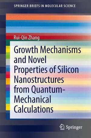 Growth Mechanisms and Novel Properties of Silicon Nanostructures from Quantum-Mechanical Calculations de Rui-Qin Zhang