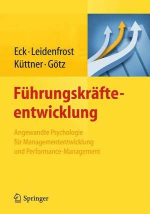 Führungskräfteentwicklung: Angewandte Psychologie für Managemententwicklung und Performance-Management de Claus D. Eck