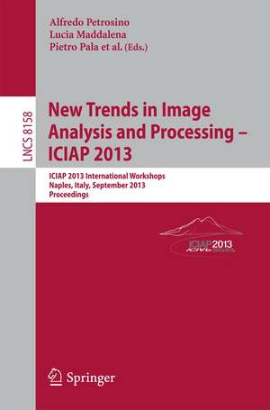 New Trends in Image Analysis and Processing, ICIAP 2013 Workshops: Naples, Italy, September 2013, Proceedings de Alfredo Petrosino