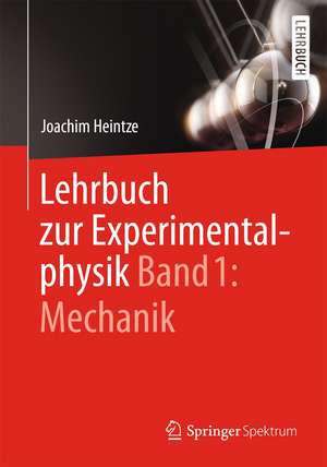 Lehrbuch zur Experimentalphysik Band 1: Mechanik de Joachim Heintze