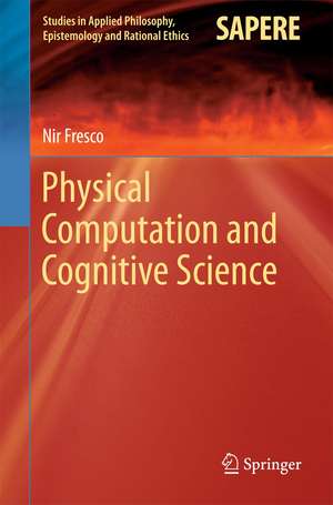 Physical Computation and Cognitive Science de Nir Fresco