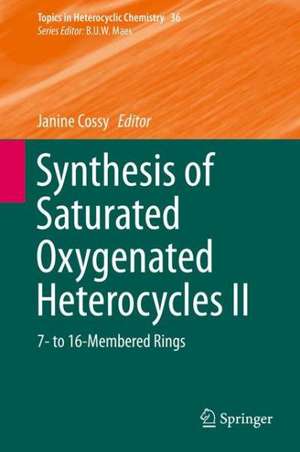 Synthesis of Saturated Oxygenated Heterocycles II: 7- to 16-Membered Rings de Janine Cossy