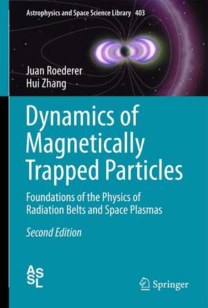 Dynamics of Magnetically Trapped Particles: Foundations of the Physics of Radiation Belts and Space Plasmas de Juan G. Roederer