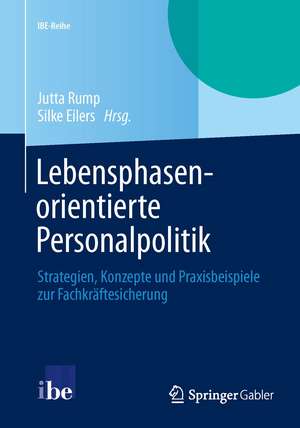 Lebensphasenorientierte Personalpolitik: Strategien, Konzepte und Praxisbeispiele zur Fachkräftesicherung de Jutta Rump