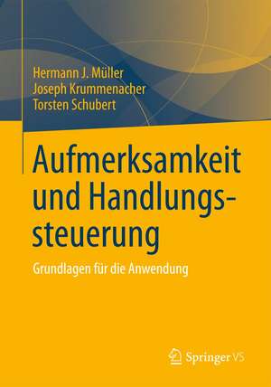 Aufmerksamkeit und Handlungssteuerung: Grundlagen für die Anwendung de Hermann J. Müller