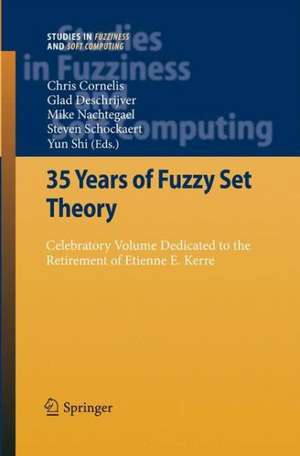 35 Years of Fuzzy Set Theory: Celebratory Volume Dedicated to the Retirement of Etienne E. Kerre de Chris Cornelis