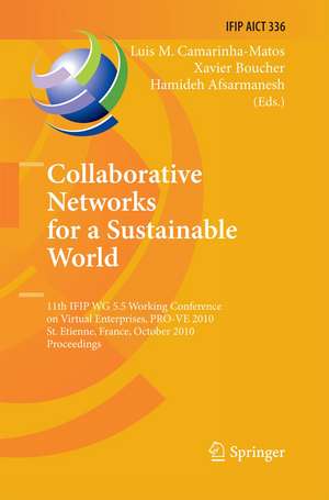 Collaborative Networks for a Sustainable World: 11th IFIP WG 5.5 Working Conference on Virtual Enterprises, PRO-VE 2010, St. Etienne, France, October 11-13, 2010, Proceedings de Luis M. Camarinha-Matos