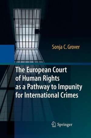 The European Court of Human Rights as a Pathway to Impunity for International Crimes de Sonja C. Grover