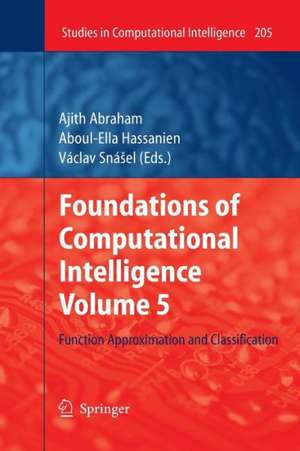 Foundations of Computational Intelligence Volume 5: Function Approximation and Classification de Ajith Abraham