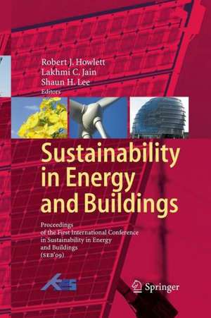 Sustainability in Energy and Buildings: Proceedings of the International Conference in Sustainability in Energy and Buildings (SEB’09) de Shaun H. Lee