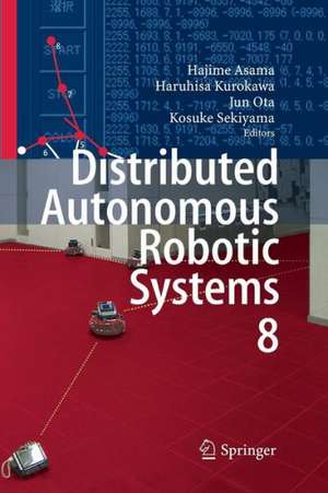 Distributed Autonomous Robotic Systems 8 de Hajime Asama