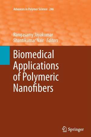 Biomedical Applications of Polymeric Nanofibers de Rangasamy Jayakumar