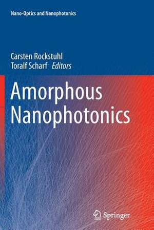 Amorphous Nanophotonics de Carsten Rockstuhl