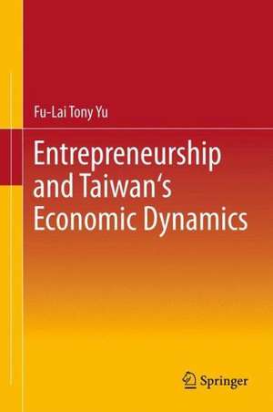 Entrepreneurship and Taiwan's Economic Dynamics de Fu-Lai Tony Yu