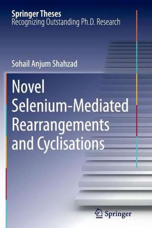 Novel Selenium-Mediated Rearrangements and Cyclisations de Sohail Anjum Shahzad