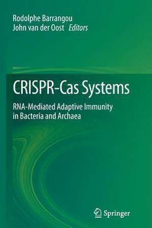 CRISPR-Cas Systems: RNA-mediated Adaptive Immunity in Bacteria and Archaea de Rodolphe Barrangou