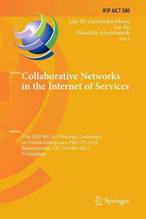 Collaborative Networks in the Internet of Services: 13th IFIP WG 5.5 Working Conference on Virtual Enterprises, PRO-VE 2012, Bournemouth, UK, October 1-3, 2012, Proceedings de Luis M. Camarinha-Matos