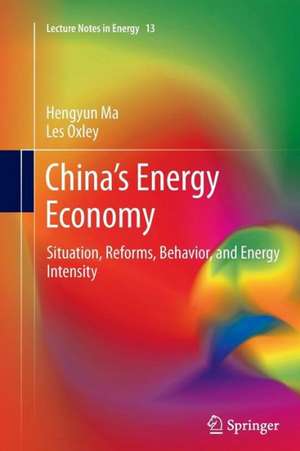 China’s Energy Economy: Situation, Reforms, Behavior, and Energy Intensity de Hengyun Ma