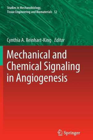 Mechanical and Chemical Signaling in Angiogenesis de Cynthia A Reinhart-King