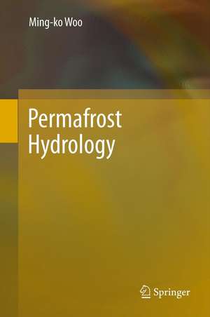 Permafrost Hydrology de Ming-ko Woo