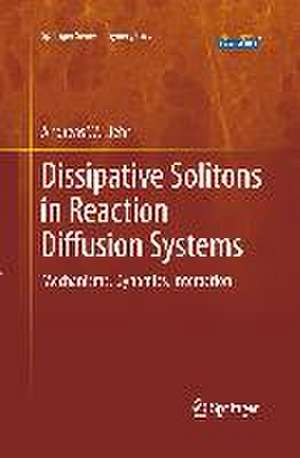 Dissipative Solitons in Reaction Diffusion Systems: Mechanisms, Dynamics, Interaction de Andreas Liehr