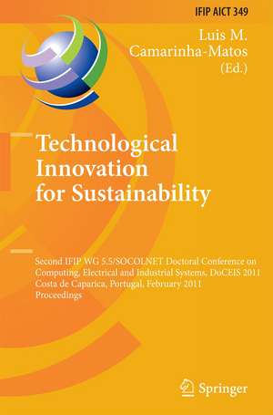 Technological Innovation for Sustainability: Second IFIP WG 5.5/SOCOLNET Doctoral Conference on Computing, Electrical and Industrial Systems, DoCEIS 2011, Costa de Caparica, Portugal, February 22-24, 2011, Proceedings de Luis M. Camarinha-Matos