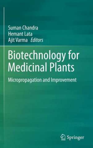 Biotechnology for Medicinal Plants: Micropropagation and Improvement de Suman Chandra