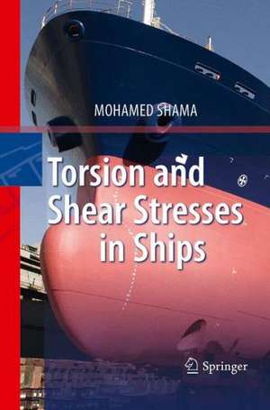 Torsion and Shear Stresses in Ships de Mohamed Shama