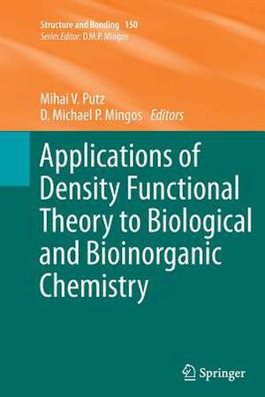 Applications of Density Functional Theory to Biological and Bioinorganic Chemistry de Mihai V. Putz