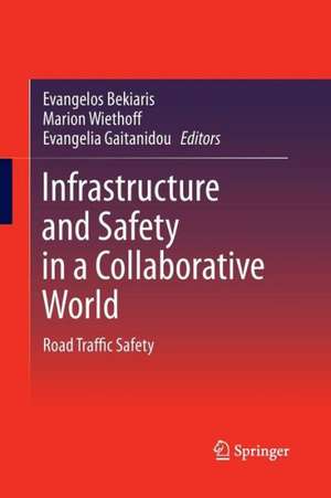 Infrastructure and Safety in a Collaborative World: Road Traffic Safety de Evangelos Bekiaris