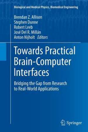 Towards Practical Brain-Computer Interfaces: Bridging the Gap from Research to Real-World Applications de Brendan Z. Allison