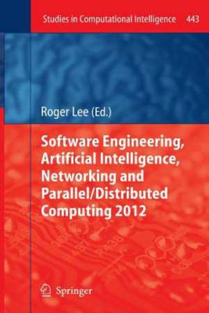 Software Engineering, Artificial Intelligence, Networking and Parallel/Distributed Computing 2012 de Roger Lee