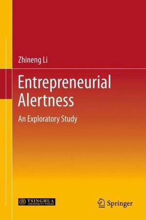 Entrepreneurial Alertness: An Exploratory Study de Zhineng Li