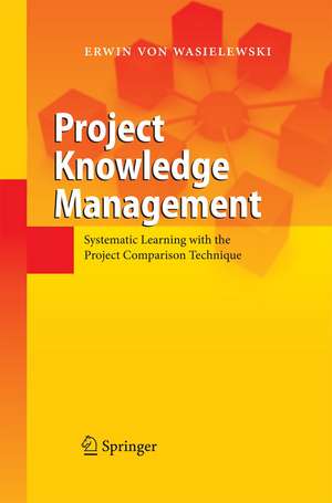 Project Knowledge Management: Systematic Learning with the Project Comparison Technique de Erwin Wasielewski