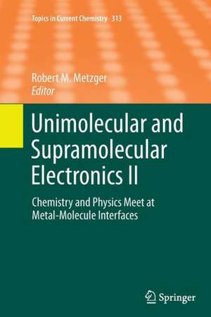 Unimolecular and Supramolecular Electronics II: Chemistry and Physics Meet at Metal-Molecule Interfaces de Robert M. Metzger