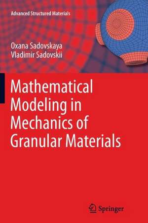 Mathematical Modeling in Mechanics of Granular Materials de Oxana Sadovskaya