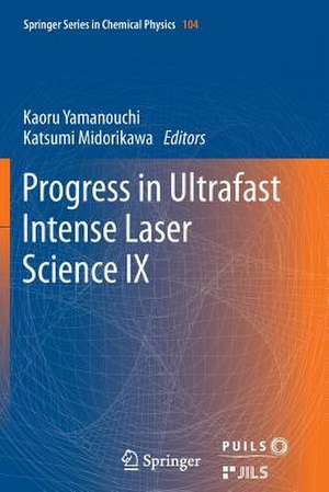 Progress in Ultrafast Intense Laser Science: Volume IX de Kaoru Yamanouchi