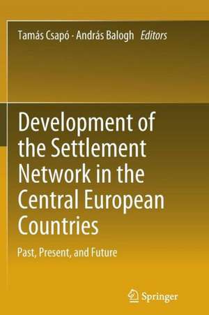 Development of the Settlement Network in the Central European Countries: Past, Present, and Future de Tamás Csapó