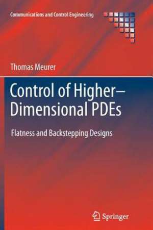 Control of Higher–Dimensional PDEs: Flatness and Backstepping Designs de Thomas Meurer