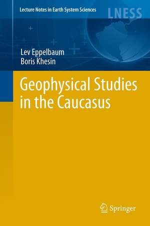 Geophysical Studies in the Caucasus de Lev Eppelbaum