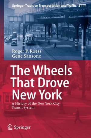 The Wheels That Drove New York: A History of the New York City Transit System de Roger P. Roess