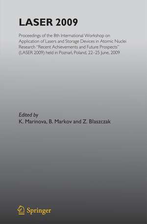 Laser 2009: Proceedings of the 8th International Workshop on Application of Lasers and Storage Devices in Atomic Nuclei Research: Recent Achievements and Future Prospects (LASER 2009) held in Poznan, Poland, 22 June - 25 June, 2009 de Z. Blaszczak