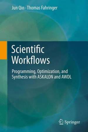 Scientific Workflows: Programming, Optimization, and Synthesis with ASKALON and AWDL de Jun Qin