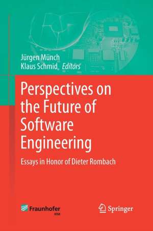 Perspectives on the Future of Software Engineering: Essays in Honor of Dieter Rombach de Jürgen Münch