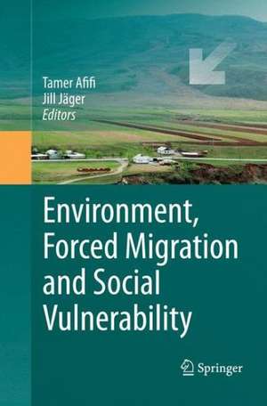 Environment, Forced Migration and Social Vulnerability de Tamer Afifi