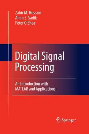 Digital Signal Processing: An Introduction with MATLAB and Applications de Zahir M. Hussain